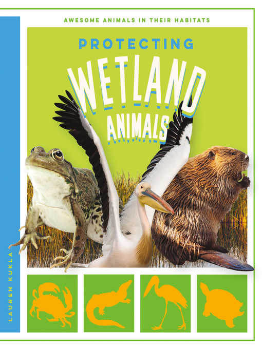 Title details for Protecting Wetland Animals by Lauren Kukla - Available